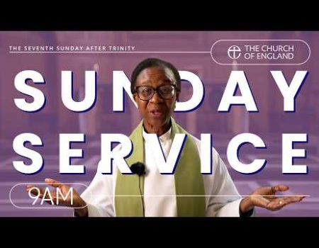 A Service for the Seventh Sunday After Trinity | Online Church Service| The Church of England